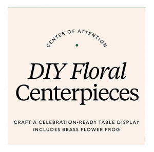 Center of Attention: DIY Floral Centerpieces Workshop